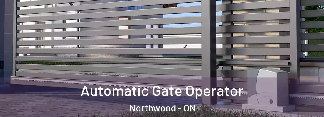  Automatic Gate Operator Northwood - ON