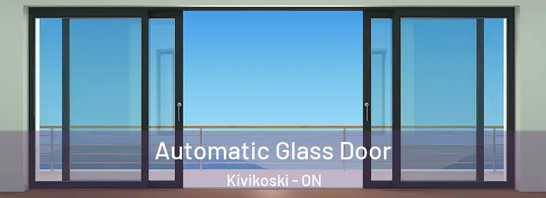  Automatic Glass Door Kivikoski - ON
