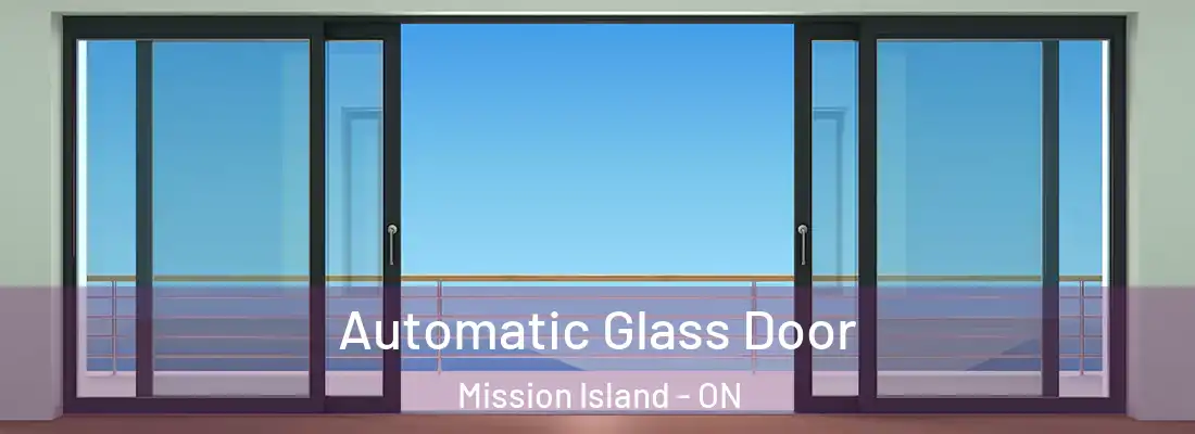  Automatic Glass Door Mission Island - ON