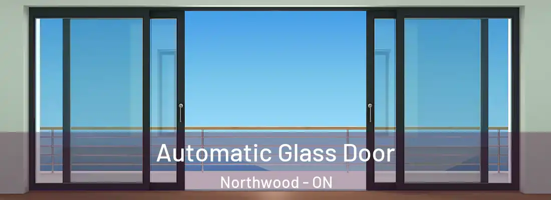  Automatic Glass Door Northwood - ON