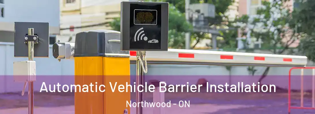  Automatic Vehicle Barrier Installation Northwood - ON
