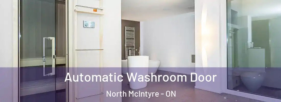  Automatic Washroom Door North McIntyre - ON