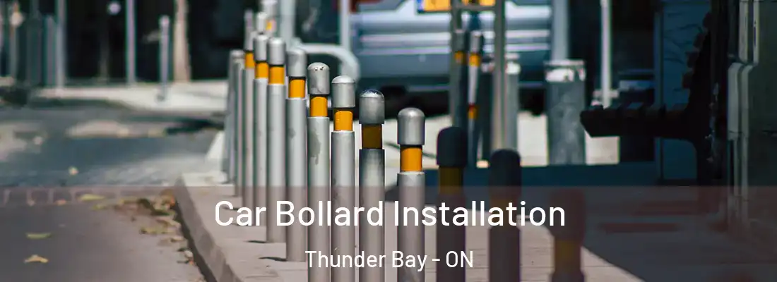  Car Bollard Installation Thunder Bay - ON