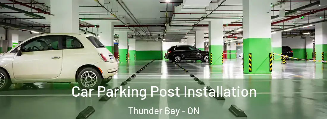  Car Parking Post Installation Thunder Bay - ON