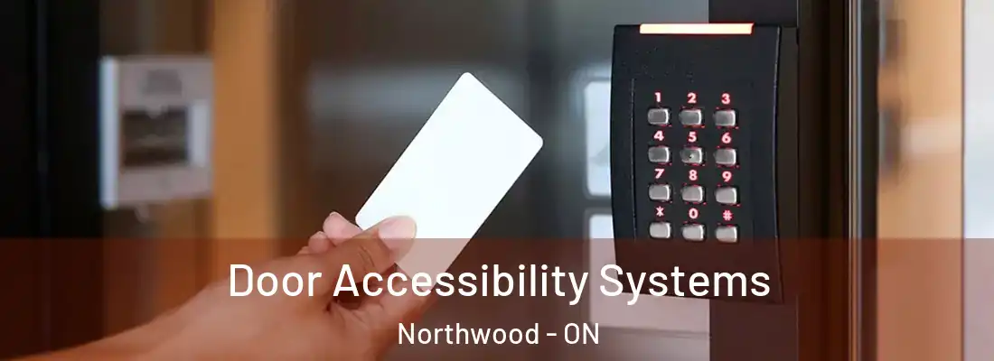  Door Accessibility Systems Northwood - ON