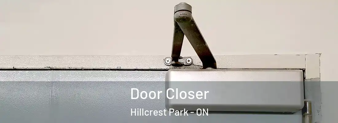  Door Closer Hillcrest Park - ON