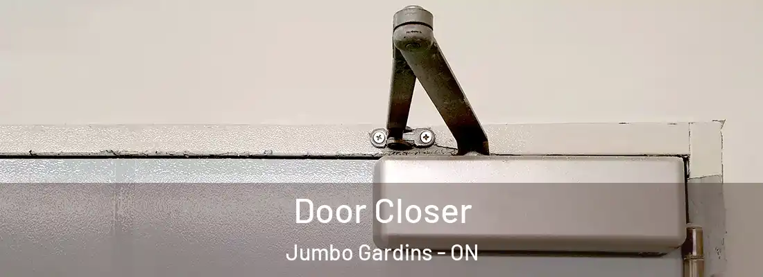  Door Closer Jumbo Gardins - ON