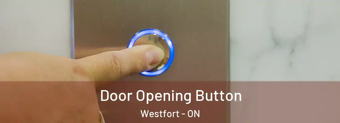  Door Opening Button Westfort - ON