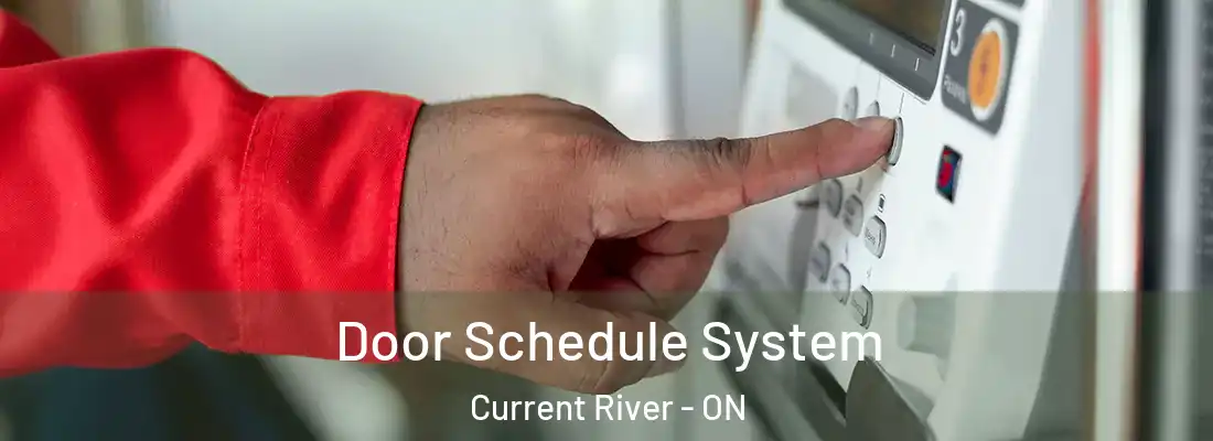  Door Schedule System Current River - ON