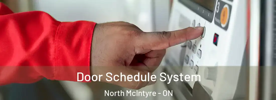  Door Schedule System North McIntyre - ON