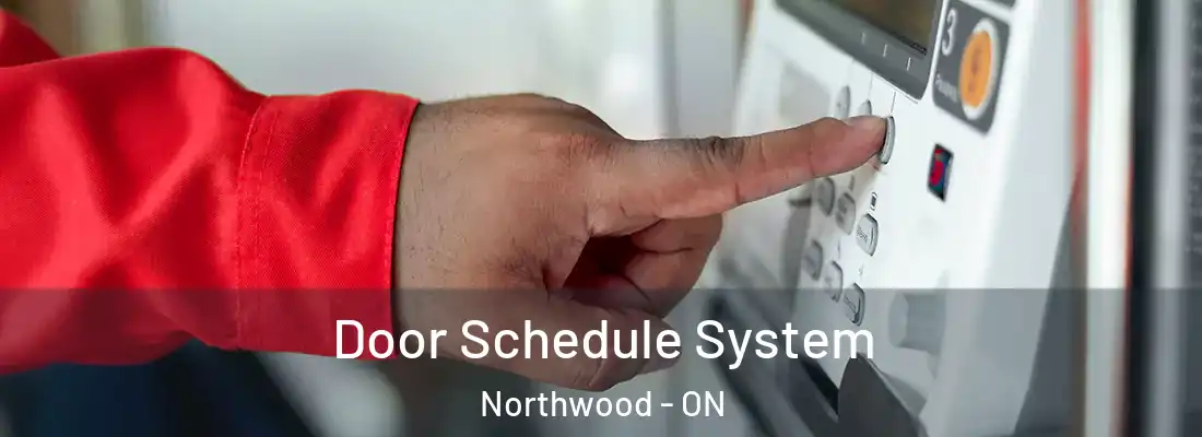  Door Schedule System Northwood - ON