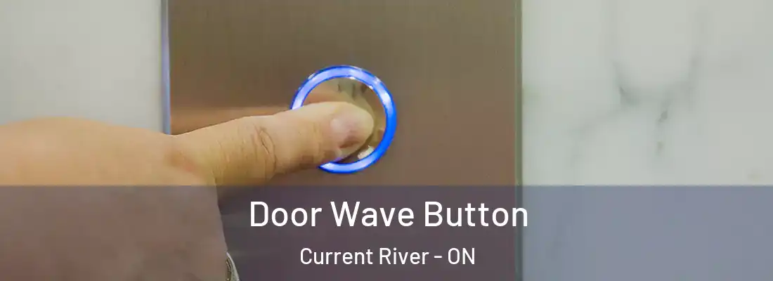  Door Wave Button Current River - ON