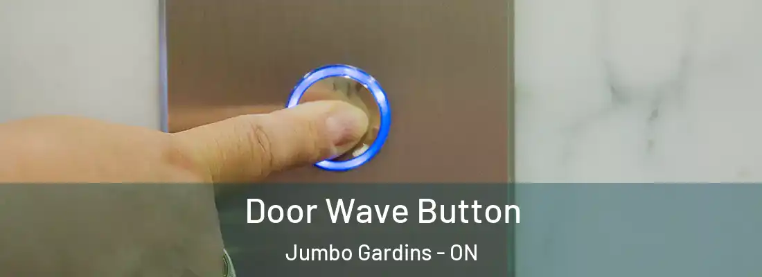  Door Wave Button Jumbo Gardins - ON