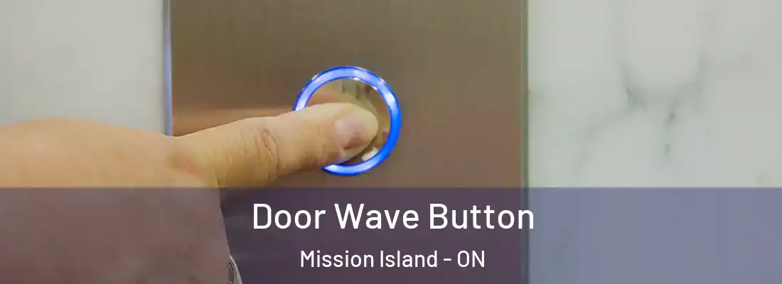  Door Wave Button Mission Island - ON