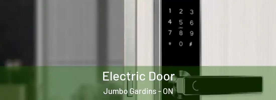  Electric Door Jumbo Gardins - ON
