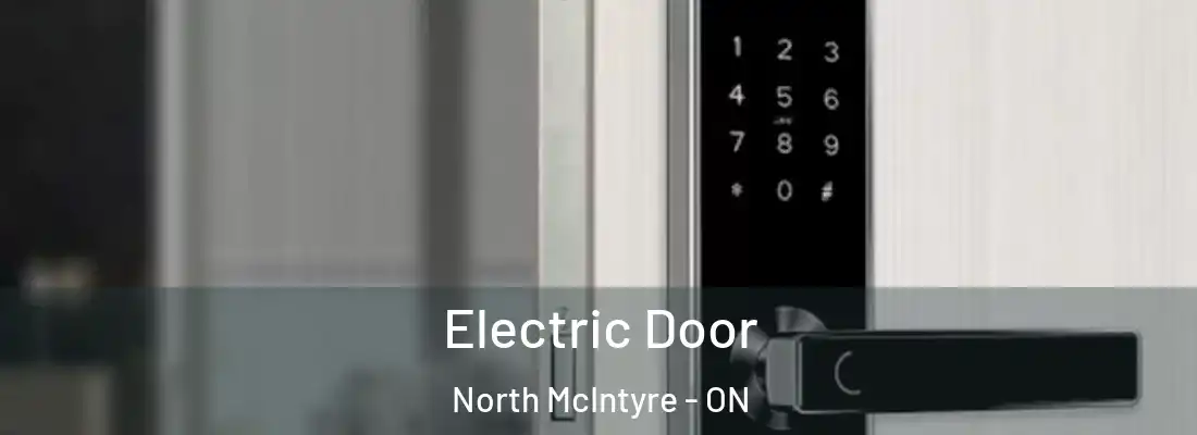  Electric Door North McIntyre - ON