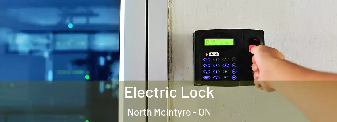  Electric Lock North McIntyre - ON