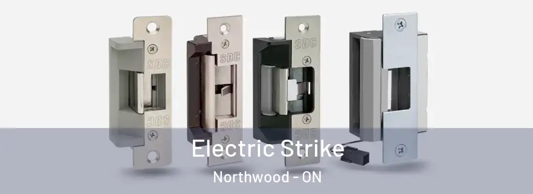  Electric Strike Northwood - ON