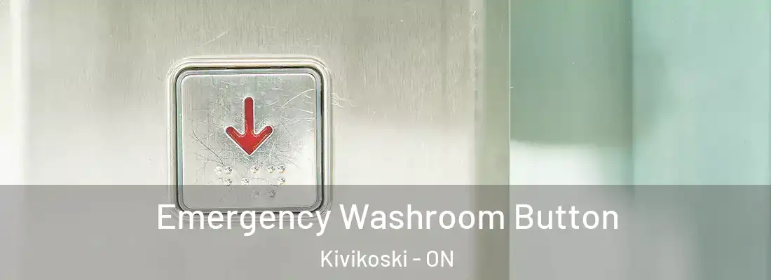  Emergency Washroom Button Kivikoski - ON