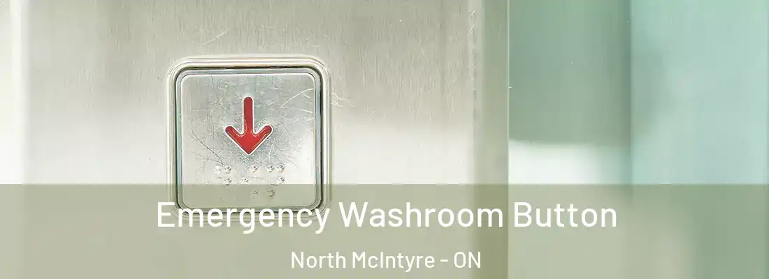  Emergency Washroom Button North McIntyre - ON