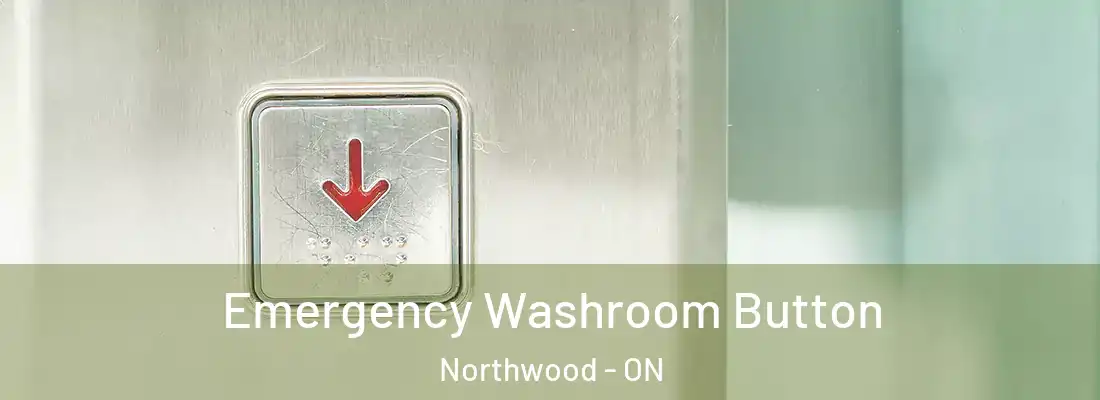  Emergency Washroom Button Northwood - ON