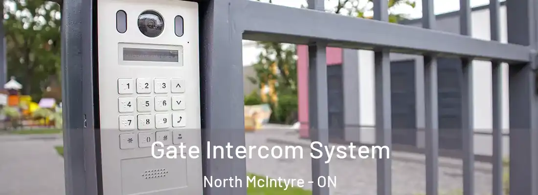  Gate Intercom System North McIntyre - ON
