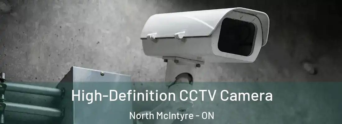  High-Definition CCTV Camera North McIntyre - ON
