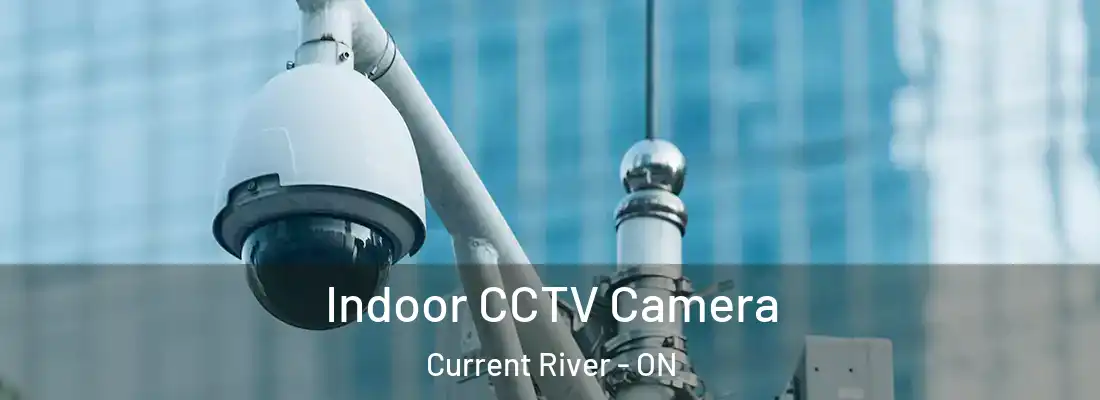  Indoor CCTV Camera Current River - ON