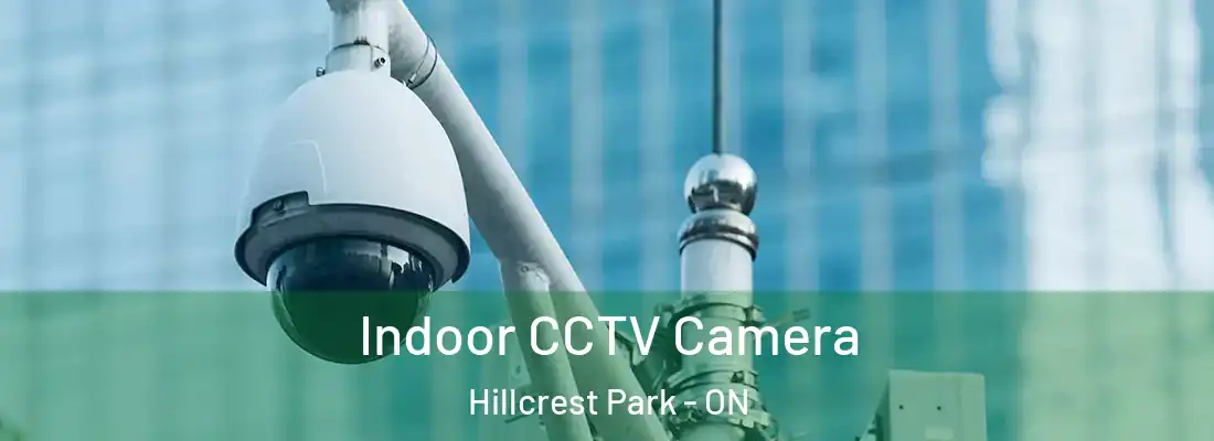  Indoor CCTV Camera Hillcrest Park - ON
