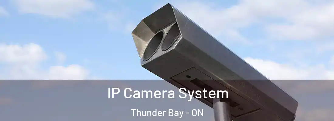  IP Camera System Thunder Bay - ON