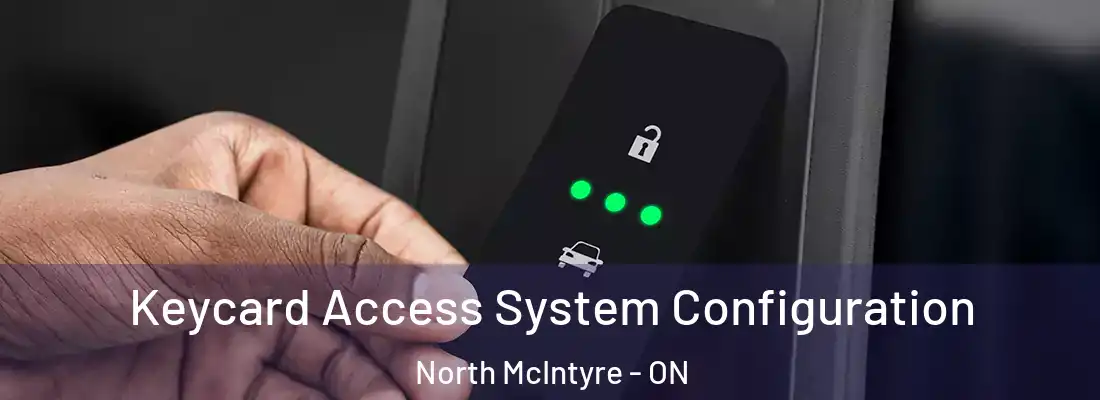  Keycard Access System Configuration North McIntyre - ON