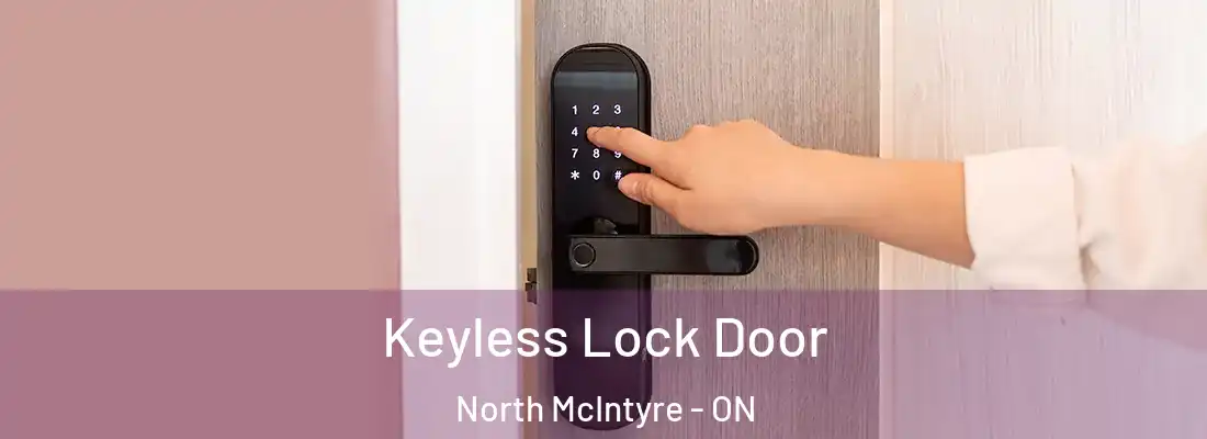  Keyless Lock Door North McIntyre - ON