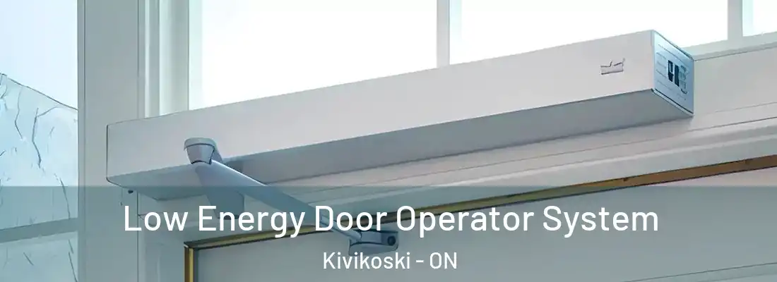  Low Energy Door Operator System Kivikoski - ON