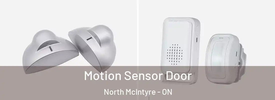  Motion Sensor Door North McIntyre - ON