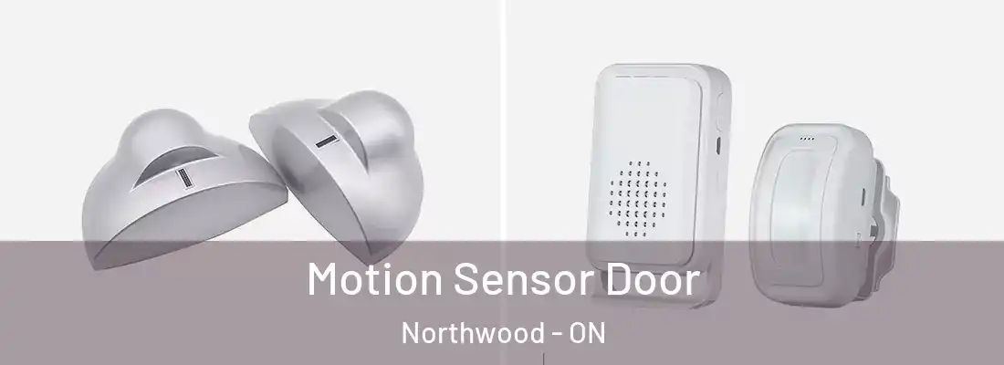  Motion Sensor Door Northwood - ON