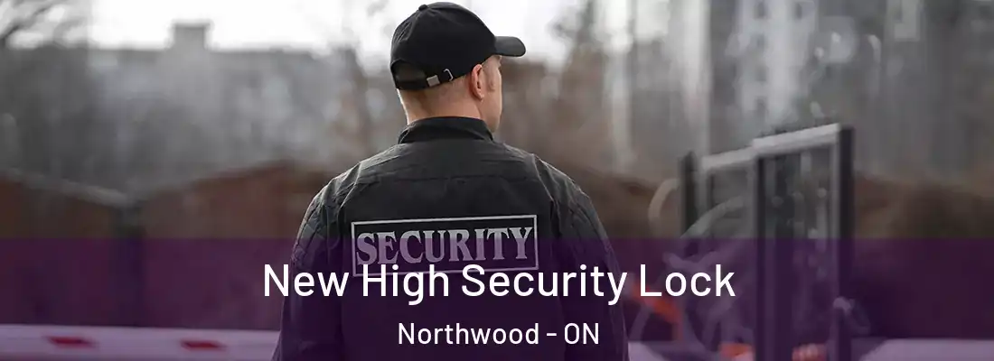  New High Security Lock Northwood - ON