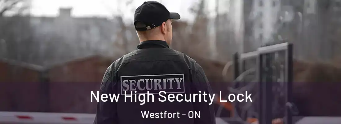  New High Security Lock Westfort - ON