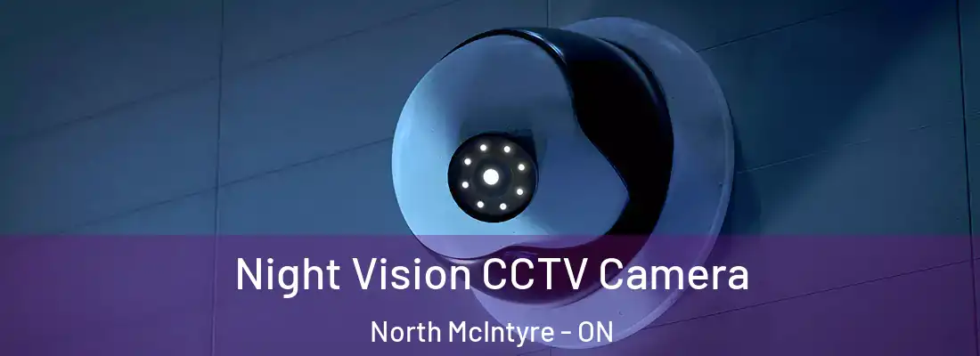  Night Vision CCTV Camera North McIntyre - ON