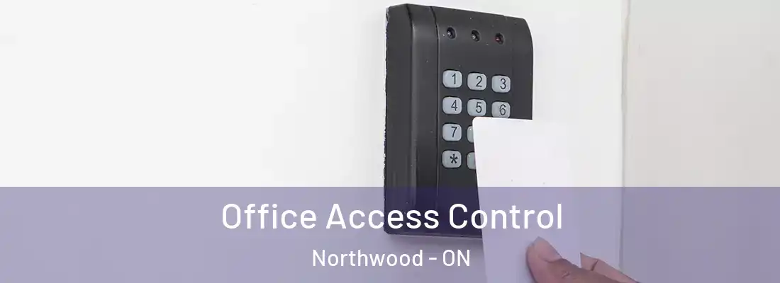  Office Access Control Northwood - ON
