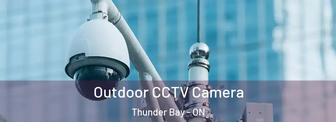  Outdoor CCTV Camera Thunder Bay - ON