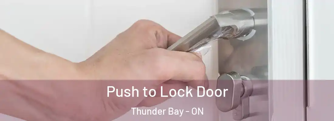  Push to Lock Door Thunder Bay - ON