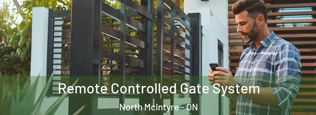  Remote Controlled Gate System North McIntyre - ON