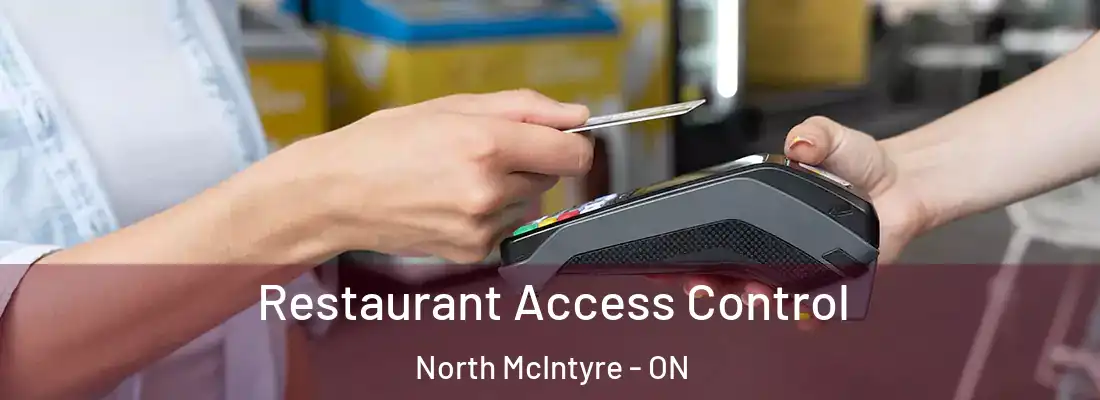  Restaurant Access Control North McIntyre - ON
