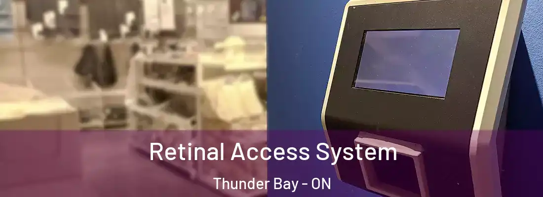  Retinal Access System Thunder Bay - ON