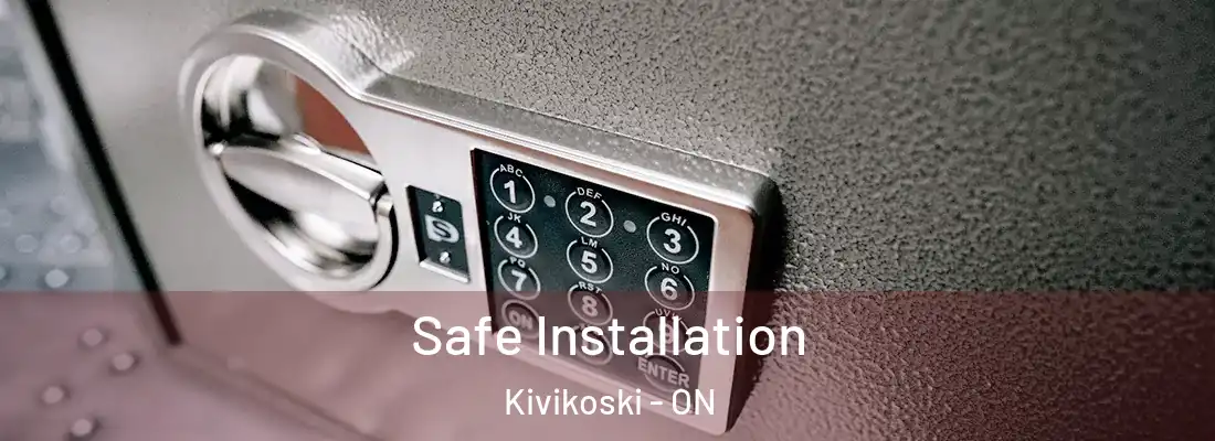  Safe Installation Kivikoski - ON