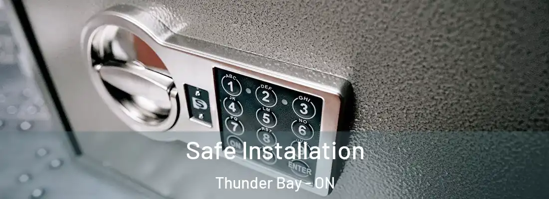  Safe Installation Thunder Bay - ON