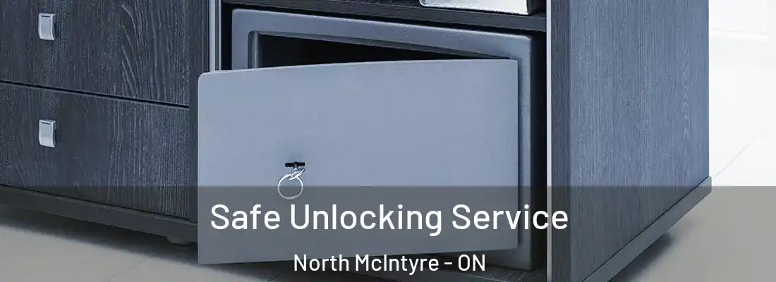  Safe Unlocking Service North McIntyre - ON
