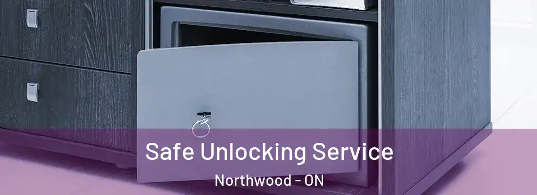  Safe Unlocking Service Northwood - ON
