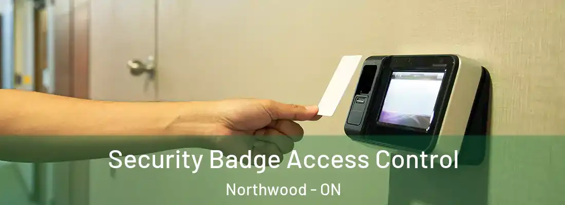  Security Badge Access Control Northwood - ON