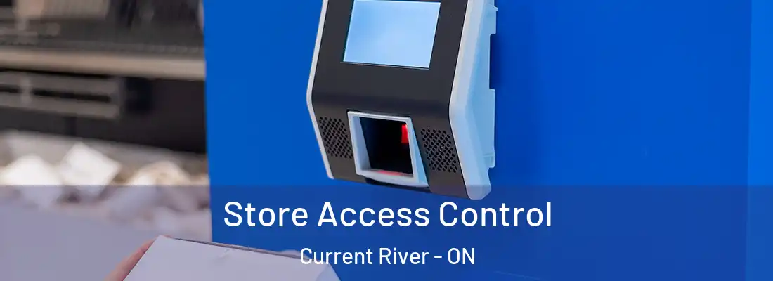 Store Access Control Current River - ON